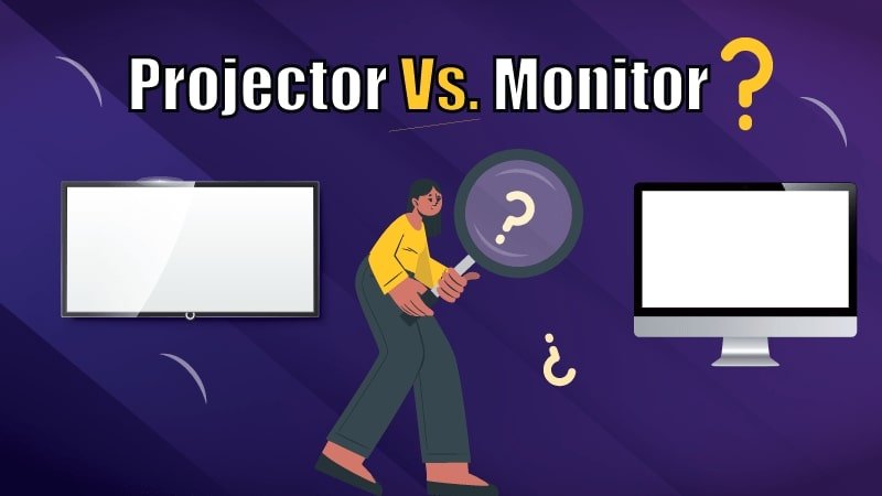 Projector Vs. Monitor