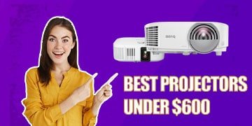 Best Projector Under $600