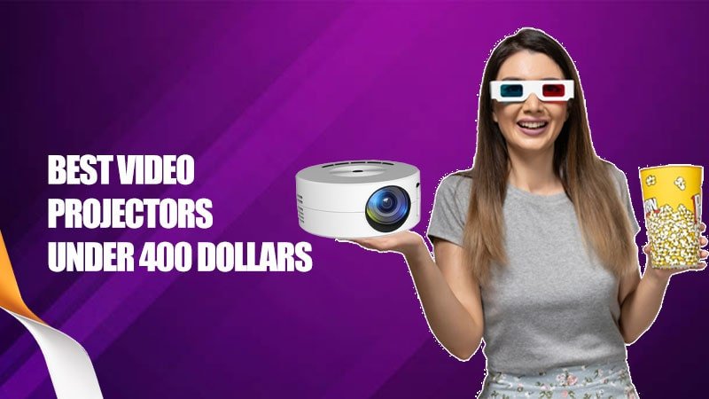 Best projectors under $400 