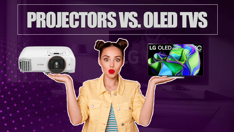 Projectors Vs. OLED TVS